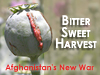 Bitter-Sweet Harvest: Afghanistan's New War