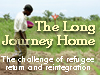 The Long Journey Home: The challenge of refugee return and reintegration